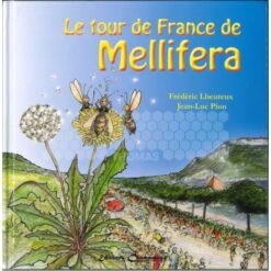 LIVRE - LE TOUR DE FRANCE DE MELLIFERA (LHEUREUX- PION)